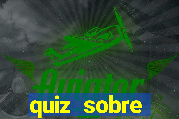 quiz sobre conhecimentos gerais